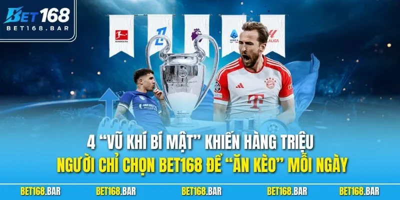 BET168 là lựa chọn hàng đầu cho kèo bóng đá