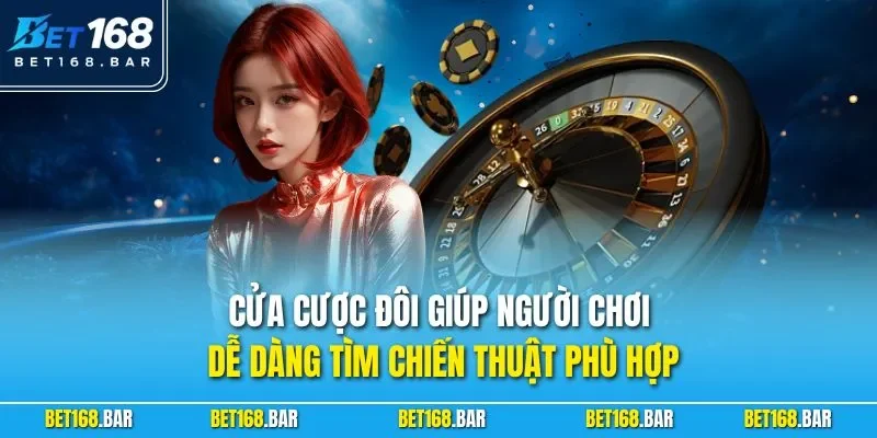 Cửa cược đôi giúp người chơi dễ dàng tìm chiến thuật phù hợp